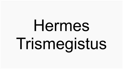 hermes pronounce|how to pronounce hermes trismegistus.